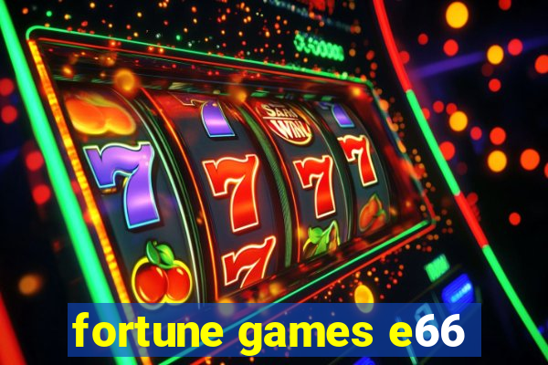 fortune games e66